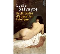 Petit traité d'éducation lubrique - Lydie Salvayre - Points - Poche - Roman