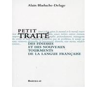 Petit Traité Des Finesses Et Des Nouveaux Tourments De La Langue Française