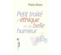 Petit traité d'éthique et de belle humeur Théo Klein (Auteur)