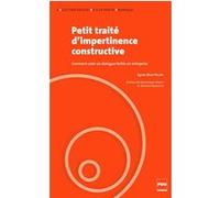 Petit Traité D'impertinence Constructive - Comment Créer Un Dialogue Fertile En Entreprise
