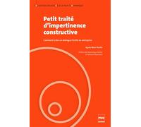 Petit traité d'impertinence constructive Comment créer un dialogue fertile en entreprise - Agnès Muir-Poulle - Presses Universitaires Grenoble - broché - Essai