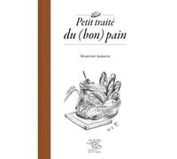 Petit traité du (bon) pain - Martine Agrech - Le Sureau Eds - relié - Guide