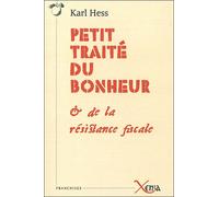 Petit Traite du Bonheur et de la Résistance Fiscale - Karl Hess - Xenia - broché - Essai