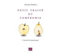 Petit traité du compromis L'art de la concession - Christian Thuderoz - Puf - broché - Essai