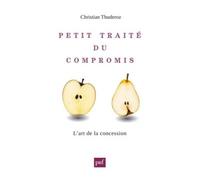 Petit Traité Du Compromis - L'art Des Concessions