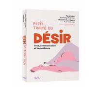 Petit traité du désir - Sexe, communication et bienveillance