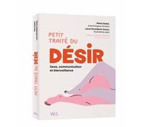 Petit traité du désir - Sexe, communication et bienveillance