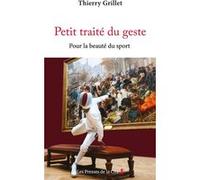 Petit traité du geste - Pour la beauté du sport Thierry Grillet (Auteur)