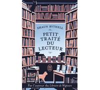 Petit traité du lecteur: Un libraire raconte ce que le vôtre pense (peut-être) tout bas