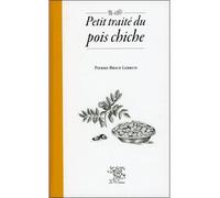 Petit traité du pois chiche - Pierre-Brice Lebrun - Le Sureau Eds - relié - Guide