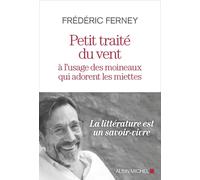 Petit Traité Du Vent À L'usage Des Moineaux Qui Adorent Les Miettes