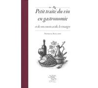 Petit traite du vin en gastronomie et de son cousin acide, le vinaigre