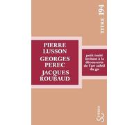 PETIT TRAITE INVITANT À LA DÉCOUVERTE DE L'ART SUBTIL DU GO