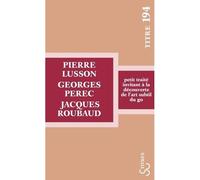 Petit traité invitant à la découverte de l'art subtil du go - Pierre Lusson - Bourgois - Poche - Roman