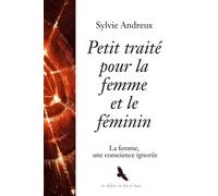 Petit traité pour la femme et le féminin: La femme, une conscience ignorée