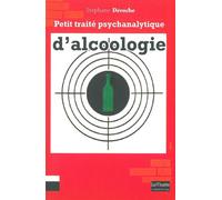 Petit Traite Psychanalytique d'Alcoologie - Stéphane Deroche - Le Bord De L'eau Eds - broché - Essai