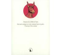 Petit traité sceptique sur cette commune façon de parler : "N'avoir pas le Sens commun" François de La Mothe Le Vayer (Oratius Tubero) (Auteur), Lionel Leforestier (Edité par)