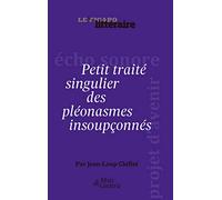 Petit traité singulier des pléonasmes insoupçonnés: attention ! Le pléonasme sonne toujours deux fois...