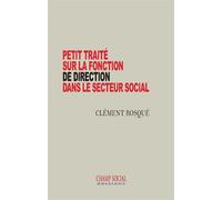 Petit traité sur la fonction de direction dans le secteur social - Clément Bosqué - Champ Social Eds Du - broché - Essai
