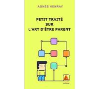Petit traité sur l'art d'être parent