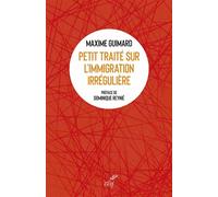 Petit traité sur l'immigration irrégulière Maxime Guimard (Auteur)