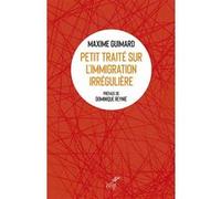 Petit traité sur l'immigration irrégulière Maxime Guimard (Auteur)
