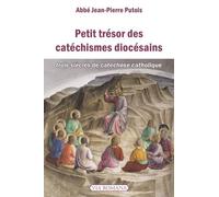 Petit trésor des catéchismes diocésains. TROIS SIECLES DE CATECHESE CATHOLIQUE