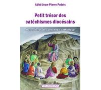 Petit trésor des catéchismes diocésains. TROIS SIECLES DE CATECHESE CATHOLIQUE