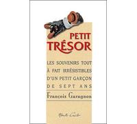 Petit Tresor - Les Souvenirs Tout A Fait Irresistibles D'un Petit Garcon De Sept Ans