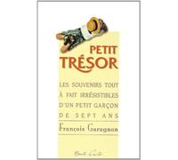 Petit trésor. Les souvenirs tout à fait irrésistibles d'un petit garçon de sept ans