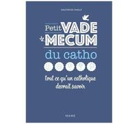 Petit vademecum du catho – Tout ce qu'un catholique devrait savoir
