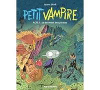 Petit vampire t1-nouvelles aventures le serment des pirates Joann Sfar (Auteur), Sandrina SARDEL (Auteur)