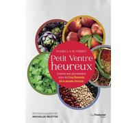 Petit ventre heureux - Cuisinez avec gourmandise selon les Cinq Éléments de la pensée chinoise - Isabella M. Obrist - Tredaniel La Maisnie - broché - Guide