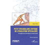 Petit vocabulaire critique de l’éducation spécialisée: Les enjeux de la formation en travail social