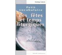 Petit vocabulaire des fêtes et temps liturgiques