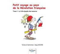 Petit voyage au pays de la Révolution française La folle épopée des mesures - Serge Cecconi - Nombre 7 - broché - Beau livre