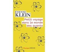 Petit voyage dans le monde des quanta Etienne Klein (Auteur)