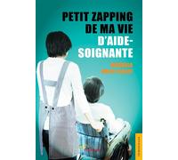 Petit zapping de ma vie d'aide-soignante - Magdala Brice-Calaff - Jets D'encre - broché - Témoignage