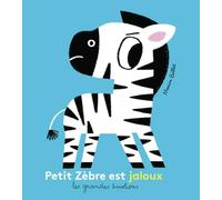 Petit Zèbre est jaloux: (Nouvelle édition)