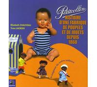 Petitcollin - Le Baigneur De Notre Enfance, Histoire D'une Fabrique De Poupées Et De Jouets Depuis 1860