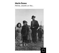 Petite, allume un feu... - Martin Šmaus - Des Syrtes Eds - Poche - Roman