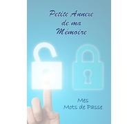 Petite annexe de ma mémoire: Mes Mots de Passe