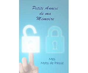Petite annexe de ma mémoire: Mes Mots de Passe