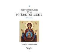 Petite anthologie de la prière du coeur - Tome I