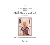 Petite anthologie de la prière du coeur - Tome II Le témoignage des premiers Chrétiens - SD Nicodème - Stylit - broché - Essai