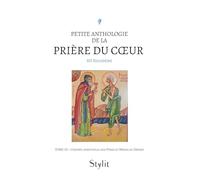 Petite anthologie de la prière du coeur - Tome III: L'épopée spirituelle des Pères et Mères du Désert