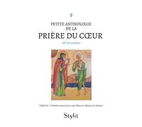 Petite anthologie de la prière du coeur - Tome III: L'épopée spirituelle des Pères et Mères du Désert