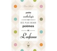 Petite Anthologie Des Plus Beaux Poèmes De L'enfance