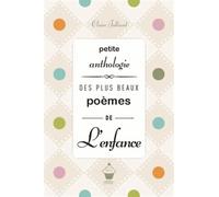 Petite Anthologie Des Plus Beaux Poèmes De L'enfance