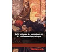 Petite anthologie des propos tenus sur les enthéogènes et psychotropes: afin de mieux comprendre leurs effets